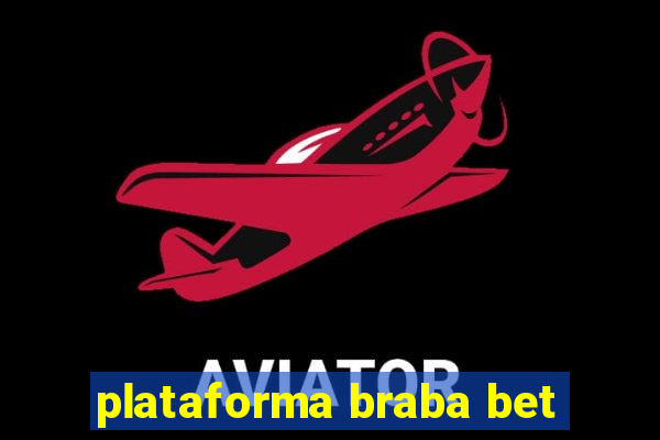 plataforma braba bet